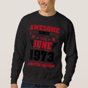 Sweatshirt Magnifique depuis juin 1973 Ltd Edition Mon annive