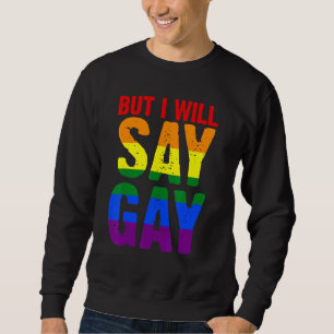 Sweatshirt Mais Je Vais Dire Gay Lgbtq