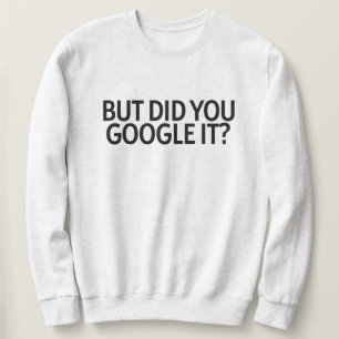 Sweatshirt Mais L'Avez-Vous Google ?