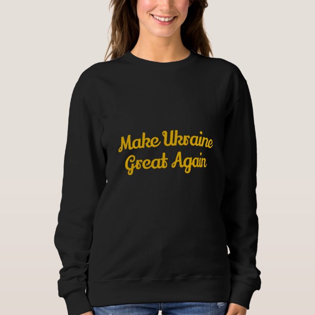 Sweatshirt Make ukrain great again  (Devant)