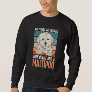 Sweatshirt Maltipoo, Toutes les choses sont possibles avec du