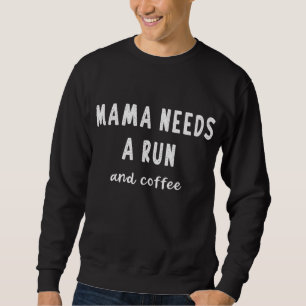 Sweatshirt Mama A Besoin D'Un Slogan À Café Coupé Mème Drôle