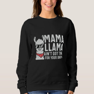 Sweatshirt Mama Llama Aint A Du Temps Pour Votre Drame