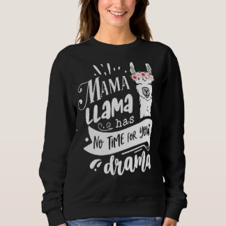 Sweatshirt Mama Llama n'a pas le temps Votre drame Fête des M