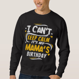 Sweatshirt Maman Anniversaire Je ne peux pas garder le calme