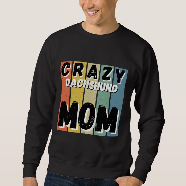 Sweatshirt Maman de chien Dachshund fou (Devant)