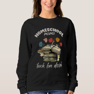 Sweatshirt Maman école à la maison enseigne et aime disciple