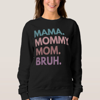 Sweatshirt Maman maman maman Bruh pour la fête des mères
