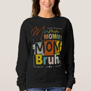 Sweatshirt Maman Maman Maman Maman Bruh Maman Et Moi Maman Po
