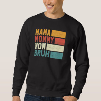 Sweatshirt Maman Maman Maman Maman Maman Bruh Maman Et Moi Ga