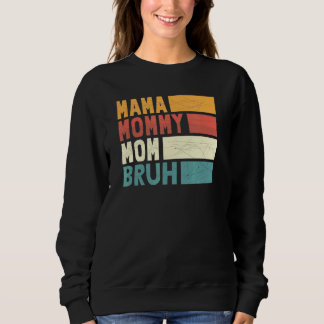 Sweatshirt Maman Maman Maman Maman Maman Bruh Maman Et Moi Ga