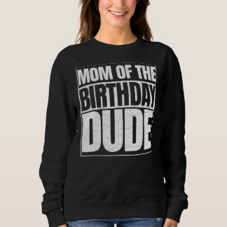 Sweatshirt Maman Of The Birthday Dude Fête des Mères Fier Mam