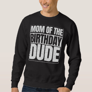 Sweatshirt Maman Of The Birthday Dude Fête des Mères Fier Mam