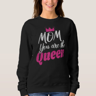 Sweatshirt Maman, tu es la reine, tu aimes maman, la mère heu