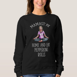 Sweatshirt Mamast'ay Maison et Manger Pepperoni Rolls Humour 