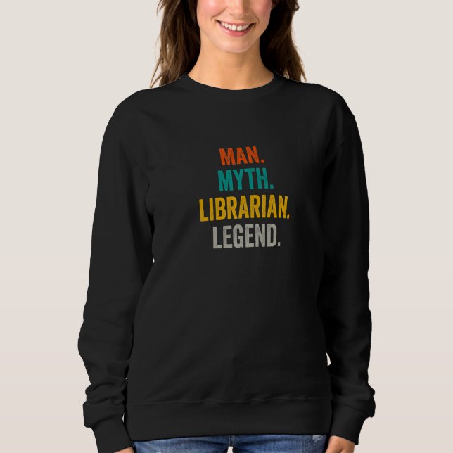 Sweatshirt Man Myth Librarian Legend  Library Bookstore Libra (Devant)