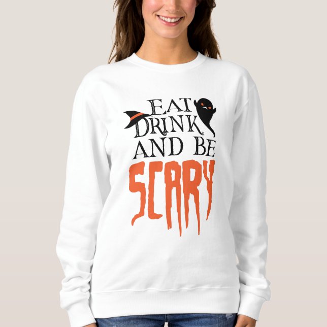 Sweatshirt Mange Boire et être effrayant Drôle Halloween dire (Devant)