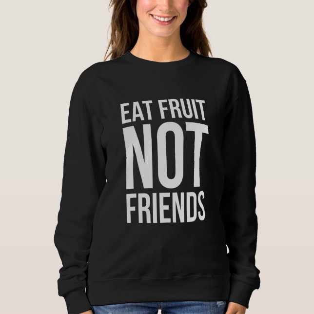 Sweatshirt Mangez Fruit Not Friends - Veganism (Devant)