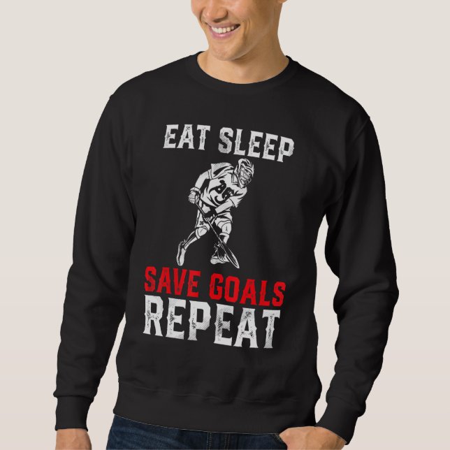 Sweatshirt Mangez Sleep Save Buts Répéter Lacrosse Goalie Men (Devant)