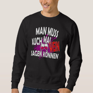 Sweatshirt Mann muss auch mal Wein sagen kann slogan