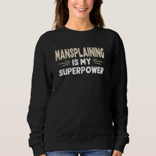 Sweatshirt Mansplaining est ma superpuissance drôle hommes sa