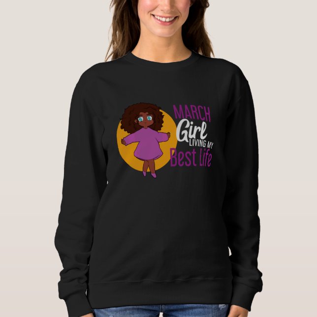 Sweatshirt March Girl Living My Best Life Melanin Queen (Devant)