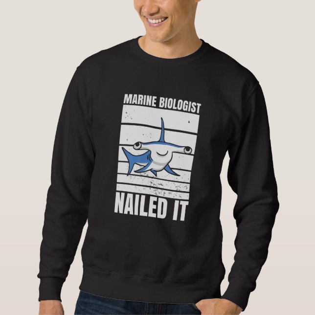 Sweatshirt Marine Biologist Nailed It Hammerhead Shark Ocean  (Devant)