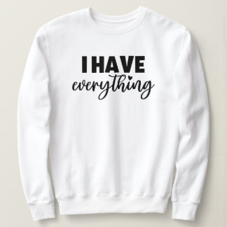 Sweatshirt Matchy Apparel "I Have Everything" New Mommy Gift