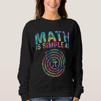 Sweatshirt Math Is Simple as Pi  Pi Happy Pi Day