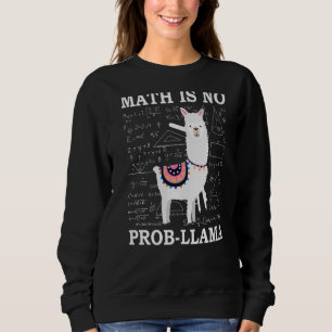 Sweatshirt Math n'est pas Prob Llama Enseignant Alpaca