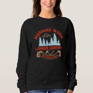 Sweatshirt Matin Lumber Company Nous Travaillons Dur Carpente