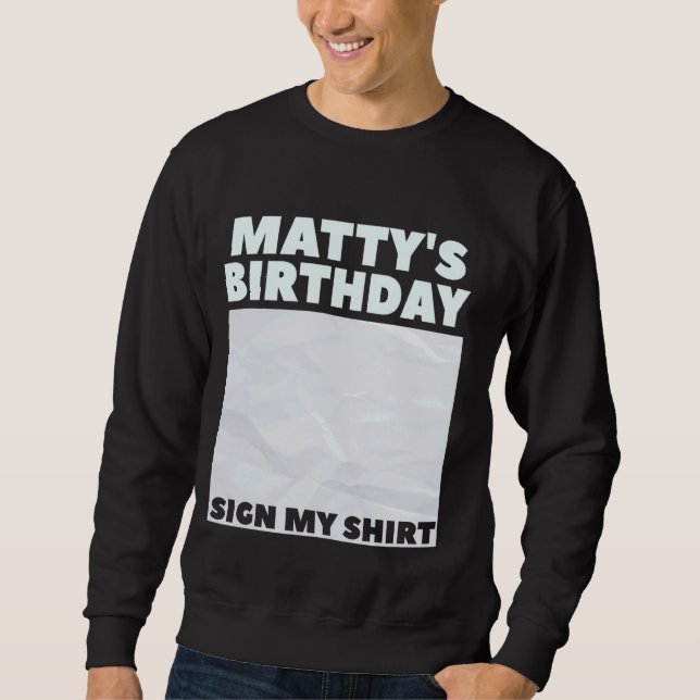 Sweatshirt MATTY ITu2019S MON ANNIVERSAIRE SIGNER MA CHEMISE  (Devant)