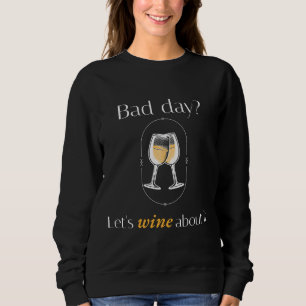 Sweatshirt Mauvais Jour, Vivons À Ce Sujet Vin Blanc