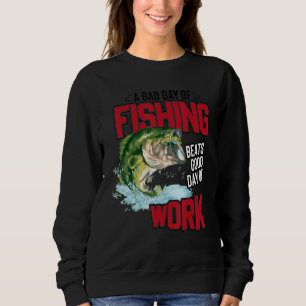 Sweatshirt Mauvaise journée de pêche vaut mieux qu'une bonne