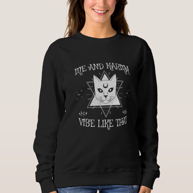Sweatshirt Me And Karma Vibe Like That Funny Spiritual Cat Pr (Devant)