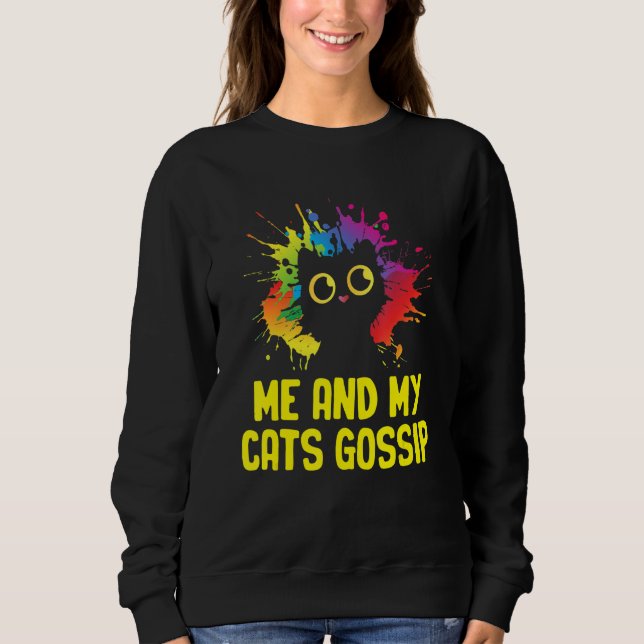 Sweatshirt Me and My Cats Gossip Cat Lover Funny Kitten Humor (Devant)