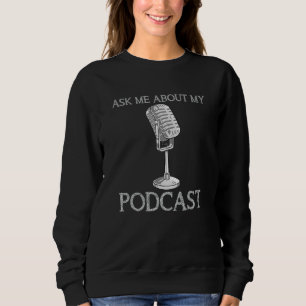 Sweatshirt Me Demander À Propos De Mon Podcast Podcaster Micr