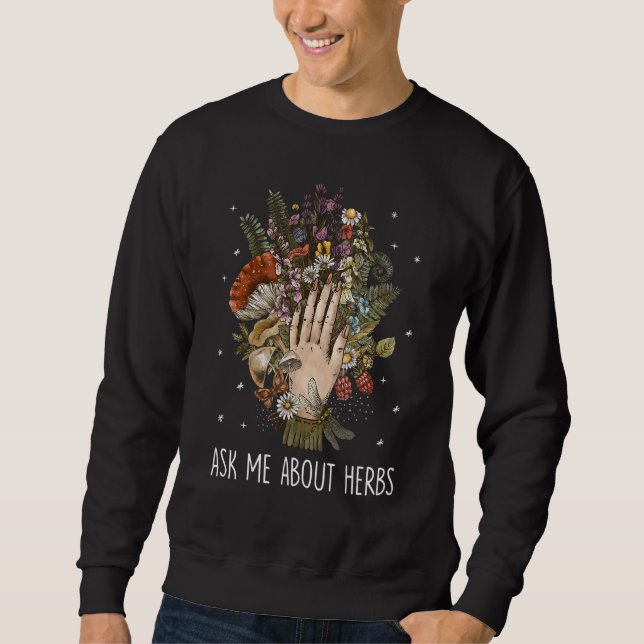 Sweatshirt Me demander à propos des herbes Médecine naturelle (Devant)