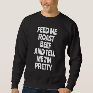 Sweatshirt Me nourrir Rôti Boeuf Rôti Boeuf