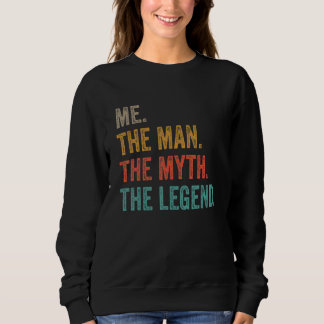 Sweatshirt Me The Man The Myth The Legend Vintage Retro 5