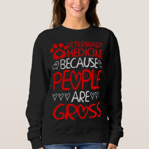 Sweatshirt Médecine vétérinaire parce que les gens sont dégoû