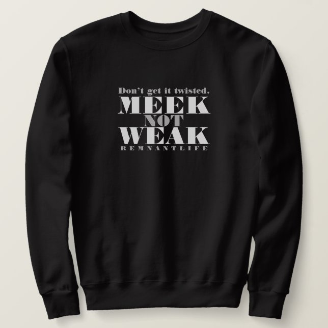 Sweatshirt MEEK pas FAIBLE(noir) (Design devant)