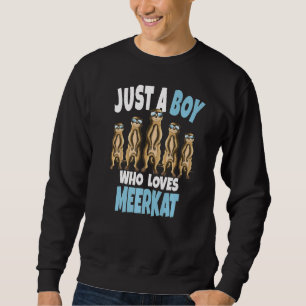 Sweatshirt Meerkat Burrows Mammal Juste Un Garçon Qui Aime Me