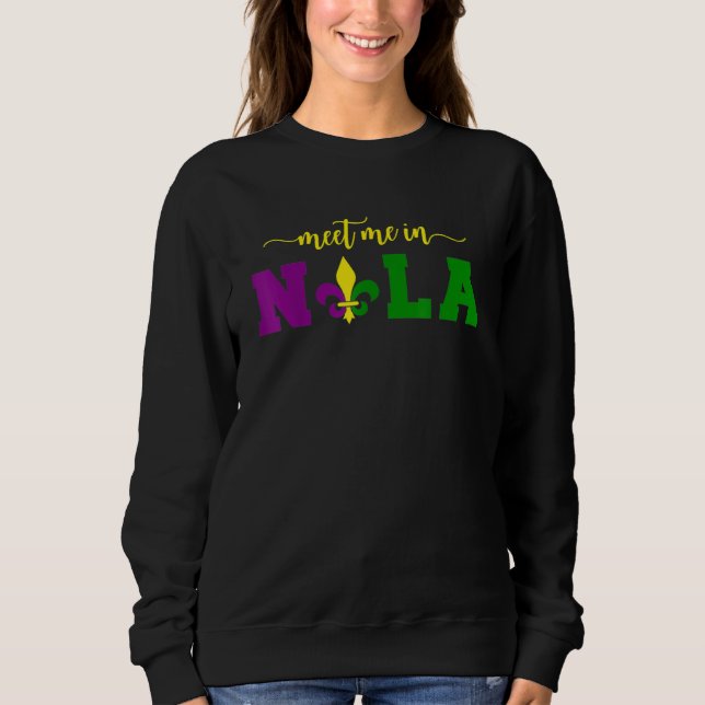 Sweatshirt Meet Me In Nola Mardi Gras New Orleans Party (Devant)