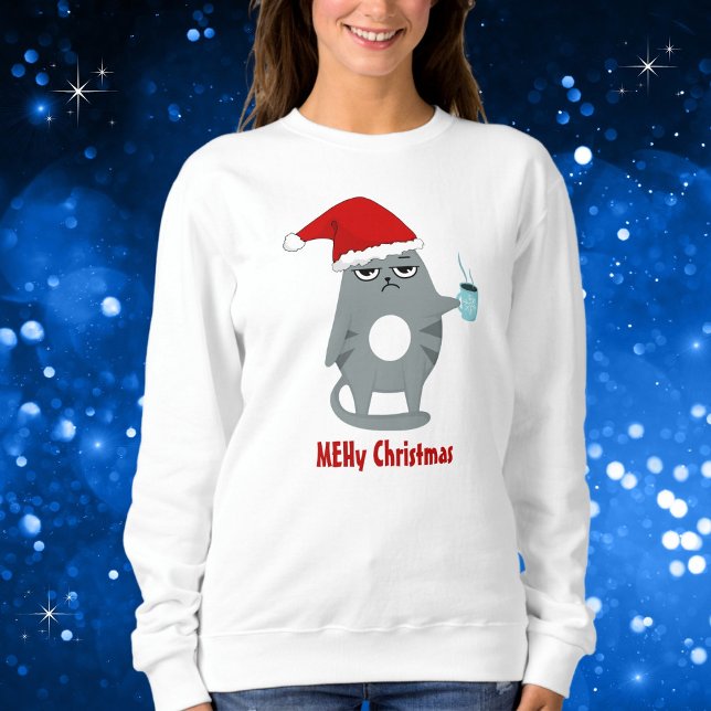 Sweatshirt MEHy Noël Sarcastique mignonne Père Noël Chat Noël (Available in many different styles, types, sizes and colors. Edit the phrase to make it your own. )