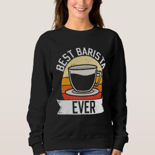 Sweatshirt Meilleur Barista Jamais Café Machine Retro Vintage