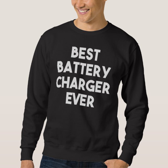 Sweatshirt Meilleur Chargeur de batterie jamais (Devant)