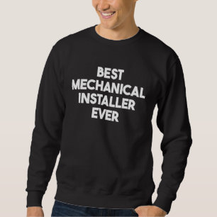 Sweatshirt Meilleur installateur mécanique jamais