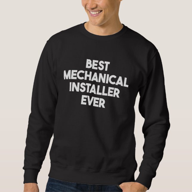 Sweatshirt Meilleur installateur mécanique jamais (Devant)