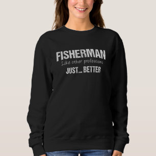 Sweatshirt Meilleur Pêcheur Comme D'Autres Professions Juste